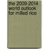 The 2009-2014 World Outlook for Milled Rice