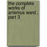 The Complete Works Of Artemus Ward , Part 3 door Charles Browne