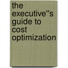 The Executive''s Guide to Cost Optimization door Nicole Smith