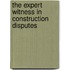 The Expert Witness in Construction Disputes