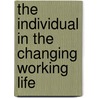 The Individual in the Changing Working Life door Onbekend