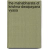 The Mahabharata of Krishna-Dwaipayana Vyasa by Krishna
