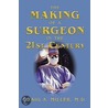 The Making of a Surgeon in the 21st Century by M.D. Craig Miller