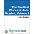 The Poetical Works of John Dryden, Volume I