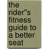 The Rider''s Fitness Guide to a Better Seat by Jean-Pierre Hourdebaigt