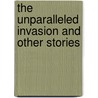 The Unparalleled Invasion and Other Stories by Jack London