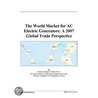 The World Market For Ac Electric Generators door Inc. Icon Group International