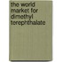 The World Market for Dimethyl Terephthalate