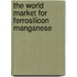 The World Market for Ferrosilicon Manganese