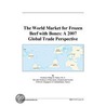 The World Market for Frozen Beef with Bones door Inc. Icon Group International