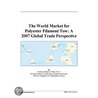 The World Market for Polyester Filament Tow door Inc. Icon Group International