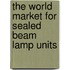 The World Market for Sealed Beam Lamp Units