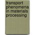 Transport Phenomena in Materials Processing