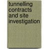 Tunnelling Contracts and Site Investigation by P.B. Attewell