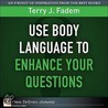 Use Body Language to Enhance Your Questions door Terry J. Fadem