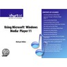 Using Microsoft® Windows Media® Player 11 by Michael Müller