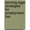 Winning Legal Strategies for Employment Law door Aspatore Books Staff Aspatore com