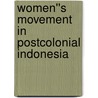 Women''s Movement in Postcolonial Indonesia door Monash University