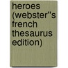 Heroes (Webster''s French Thesaurus Edition) by Inc. Icon Group International