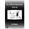 How to Defeat the Tobacco Demon. The New Way door Stephen Emil