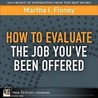 How to Evaluate the Job You''ve Been Offered by Martha I. Finney