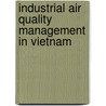 Industrial Air Quality Management in Vietnam door Inc. Icon Group International