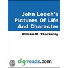 John Leech''s Pictures Of Life And Character door William Makepeace Thackeray