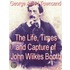 Life, Times and Capture of John Wilkes Booth
