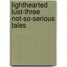Lighthearted Lust-Three Not-So-Serious Tales by Michele Bardsley
