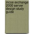 Mcse Exchange 2000 Server Design Study Guide