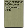 Mcse Exchange 2000 Server Design Study Guide door William Heldman