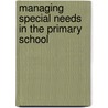 Managing Special Needs in the Primary School by Mrs Joan Dean