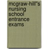 McGraw-Hill''s Nursing School Entrance Exams by Thomas A. Evangelist