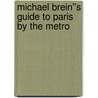 Michael Brein''s Guide to Paris by the Metro door Michael Brein