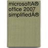 MicrosoftÂ® Office 2007 SimplifiedÂ® door Sherry Willard Kinkoph