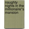 Naughty Nights in the Millionaire''s Mansion by Robyn Grady