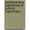 Parliamentary Supremacy & Judicial Supremacy door 'Cla'