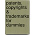 Patents, Copyrights & Trademarks For Dummies