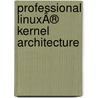 Professional LinuxÂ® Kernel Architecture door Wolfgang Mauerer