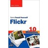 Sams Teach Yourself FlickrÂ® in 10 Minutes door Steven Holzner