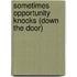 Sometimes Opportunity Knocks (Down the Door)