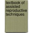 Textbook of Assisted Reproductive Techniques