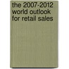 The 2007-2012 World Outlook for Retail Sales door Inc. Icon Group International