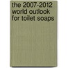 The 2007-2012 World Outlook for Toilet Soaps door Inc. Icon Group International