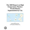 The 2009 Report on High Temperature Plastics by Inc. Icon Group International