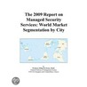 The 2009 Report on Managed Security Services by Inc. Icon Group International