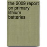The 2009 Report on Primary Lithium Batteries door Inc. Icon Group International