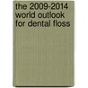 The 2009-2014 World Outlook for Dental Floss door Inc. Icon Group International