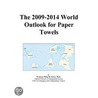 The 2009-2014 World Outlook for Paper Towels door Inc. Icon Group International