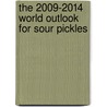 The 2009-2014 World Outlook for Sour Pickles by Inc. Icon Group International